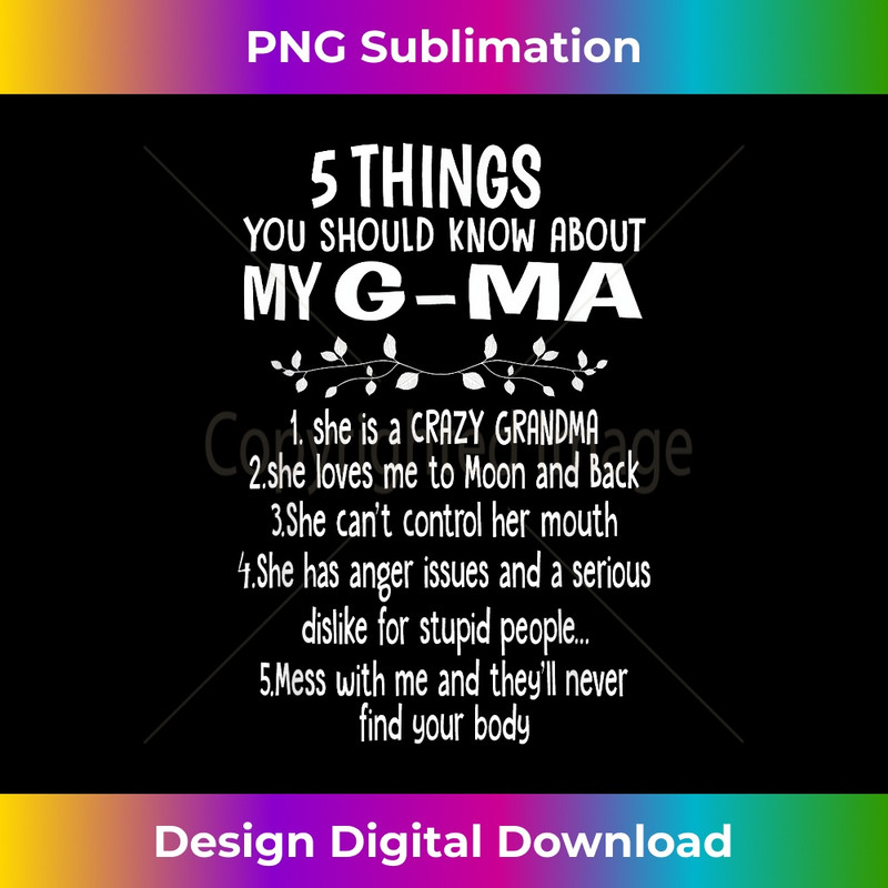 5 Things You Should Know About My G-Ma Mothers Day - Professional Sublimation Digital Download