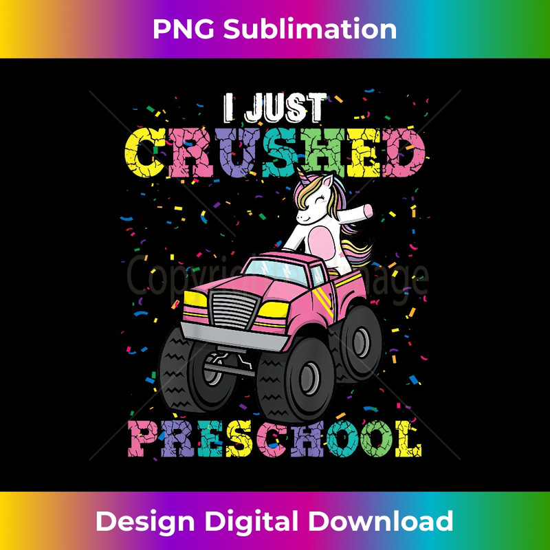 I Just Crushed PreSchool Girl Unicorn Truck Graduation Girls - Instant Sublimation Digital Download