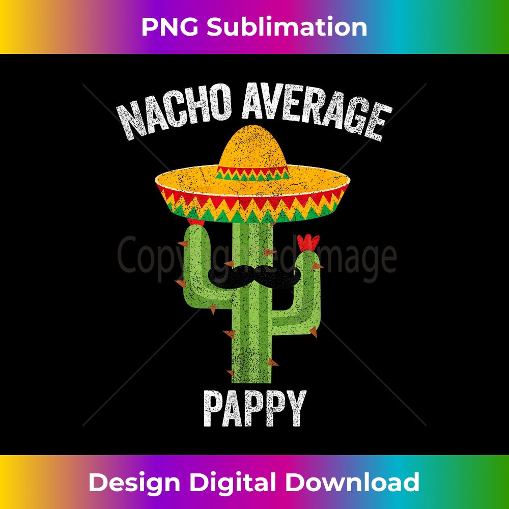 Nacho Average Pappy Apparel Mexican , Funny Fathers Day 2 - Sublimation-Ready PNG File