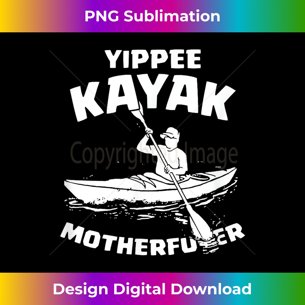 Yippee KAYAK Motherfucker THE ORIGINAL 3 - Premium PNG Sublimation File