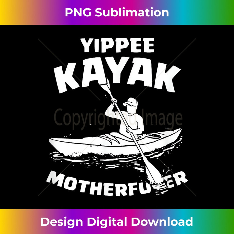 Yippee KAYAK Motherfucker THE ORIGINAL 3 - Premium PNG Sublimation File