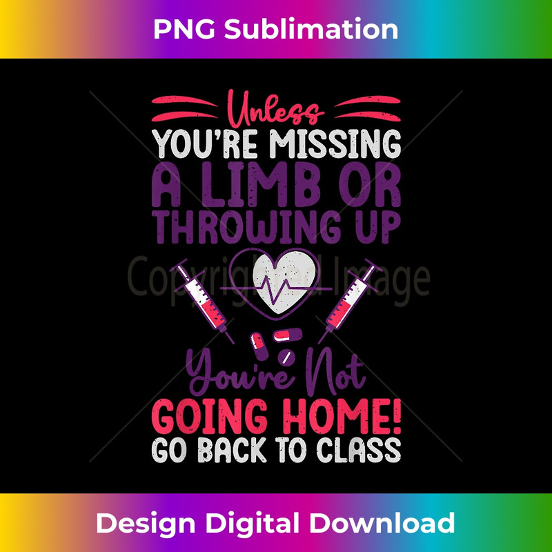 You are not going Home go back to Class funny School Nurse 3 - Unique Sublimation PNG Download