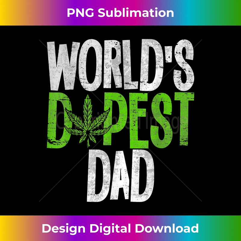Mens Worlds Dopest Dad Weed Cannabis Marijuana World's Father Day 1 - Signature Sublimation PNG File