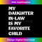 My Daughter In Law Is My Favorite Child Mother in Law Day 1 - Exclusive PNG Sublimation Download