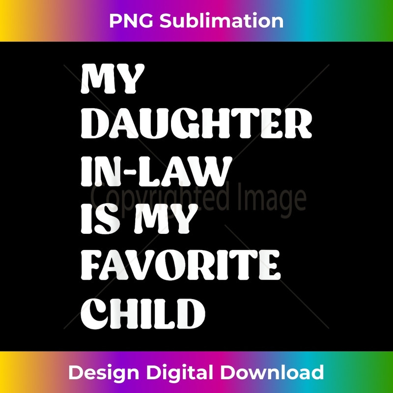 My Daughter In Law Is My Favorite Child Mother in Law Day 1 - Exclusive PNG Sublimation Download