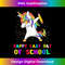 Happy Last Day Of School Teacher Student Graduation Unicorn - Artistic Sublimation Digital File