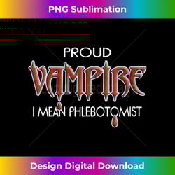 s proud vampire phlebotomist funny phlebotomy tech 2 - exclusive sublimation digital file