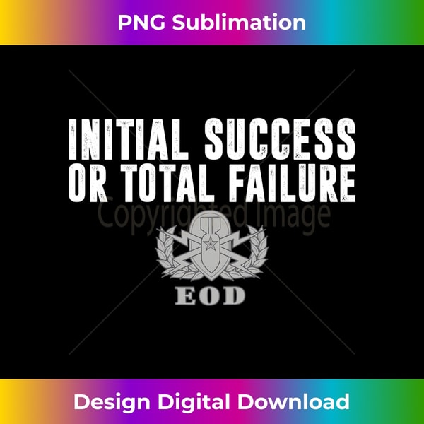Air Force EOD Initial Success or Total Failure - Vibrant Sublimation Digital Download - Access the Spectrum of Sublimation Artistry