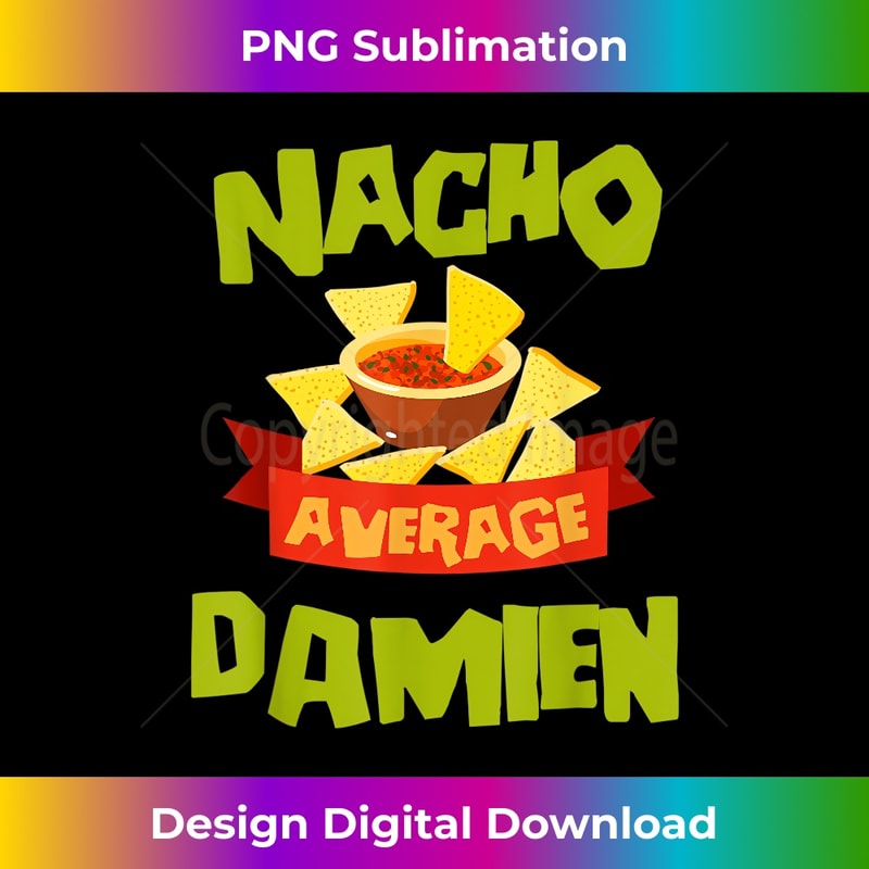 NACHO AVERAGE DAMIEN Funny Birthday Personalized Name Gift - Sublimation-Ready PNG File