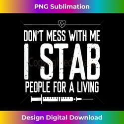 phlebotomy syringe stab people for a living phlebotomist - png transparent sublimation design