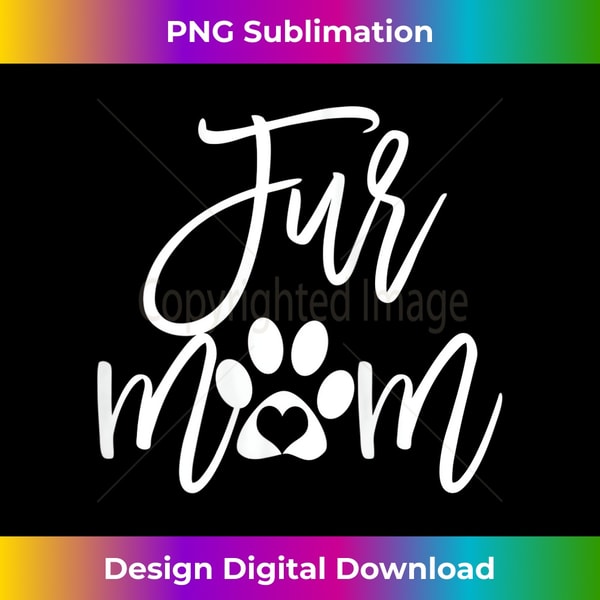 Womens Fur Mom Cat Mama Dog Momma Tank Top 3 - Decorative Sublimation PNG File
