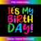 Its My Birthday Shirts Girls Gifts Womens Kids Party Outfit Tank Top 1 - Digital Sublimation Download File
