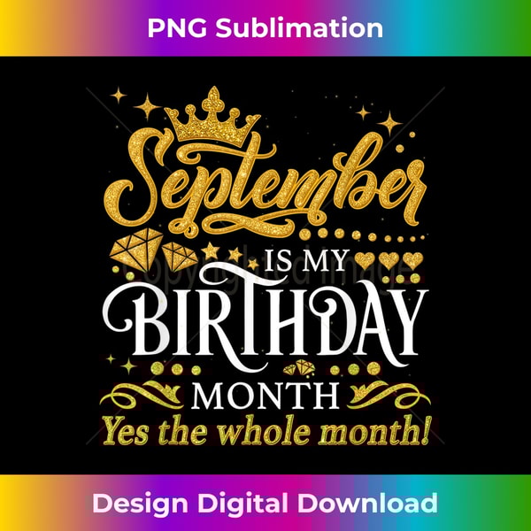 September Is My Birthday Yes The Whole Month September Queen 1 - Professional Sublimation Digital Download