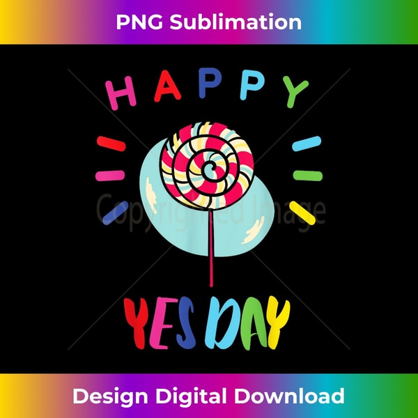 Yes Day for kids 1 - Special Edition Sublimation PNG File