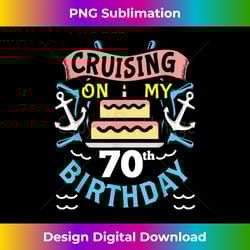 70th birthday cruise trip birthday cruise - png transparent sublimation file