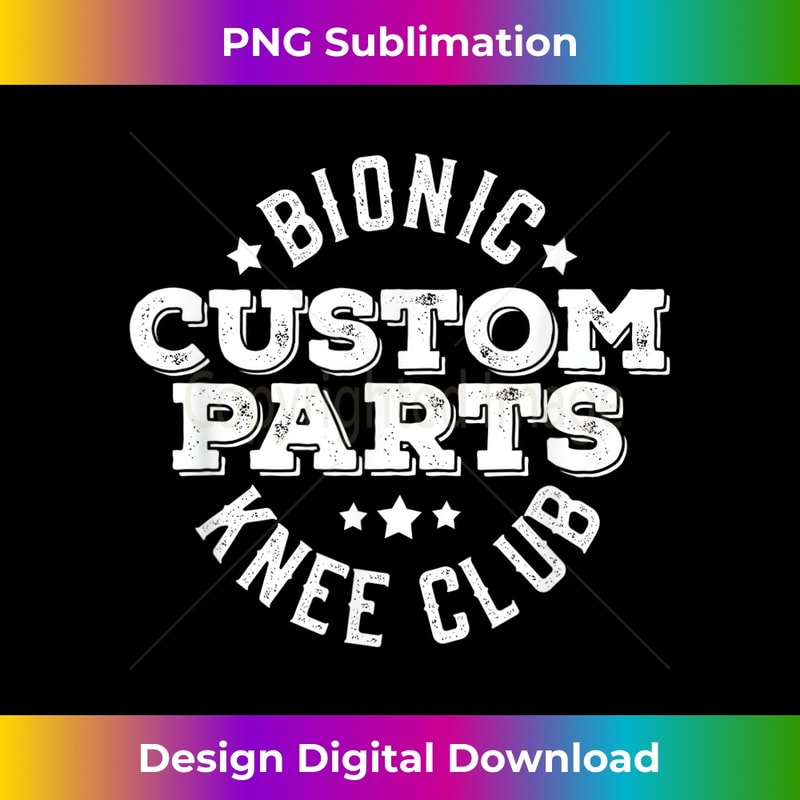 Bionic Knee Club Custom Parts Broken Knee Replacement Funny - Retro PNG Sublimation Digital Download