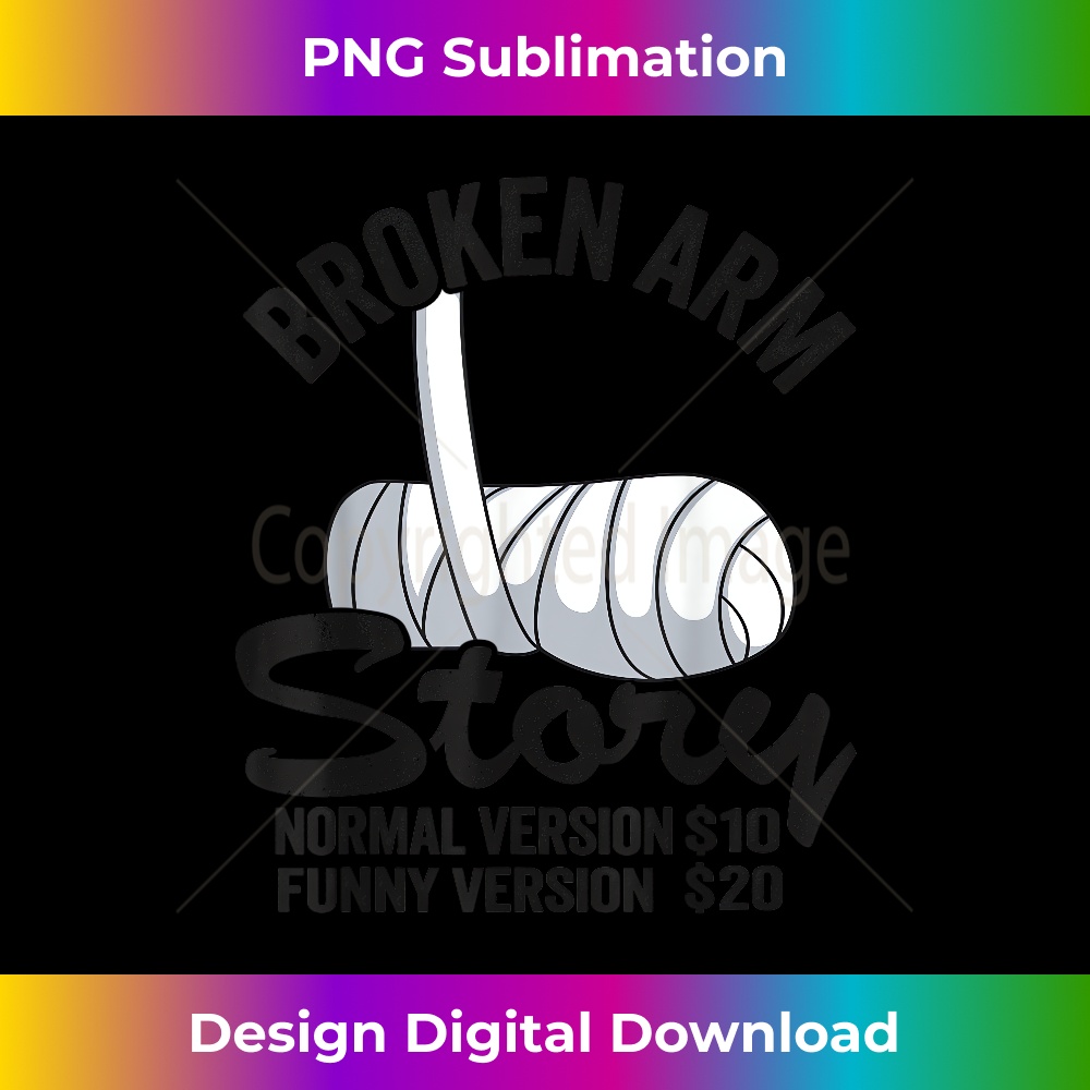 Broken Arm Story Normal Version $10 Funny Version $20 - Special Edition Sublimation PNG File