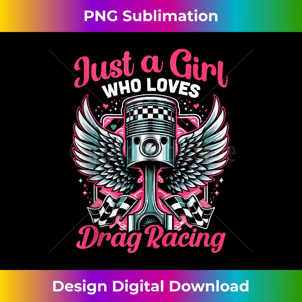 Just A Girl Who Loves Drag Racing Drag Race - Modern Sublimation PNG File