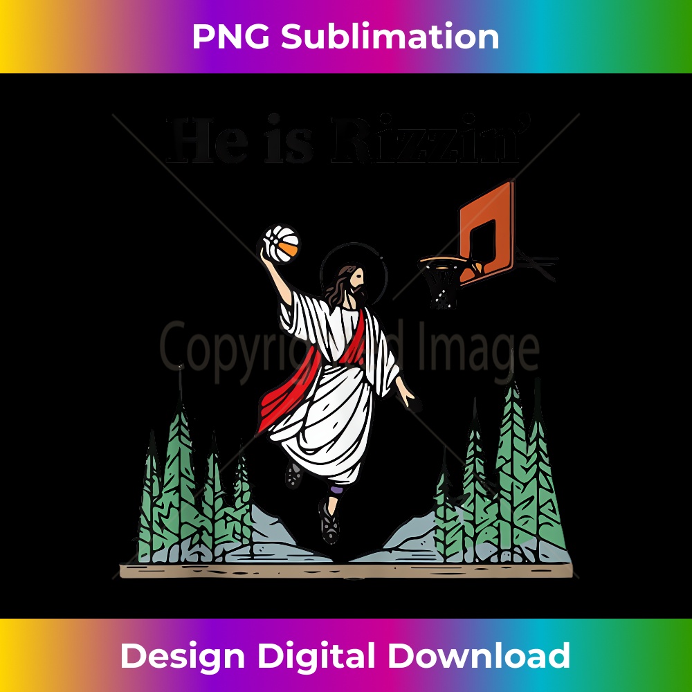 He Is Rizzin Jesus Basketball - He Is Rizzen - Instant Sublimation Digital Download