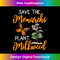 Save The Monarchs Plant Some Milkweed 1 - Sublimation-Ready PNG File