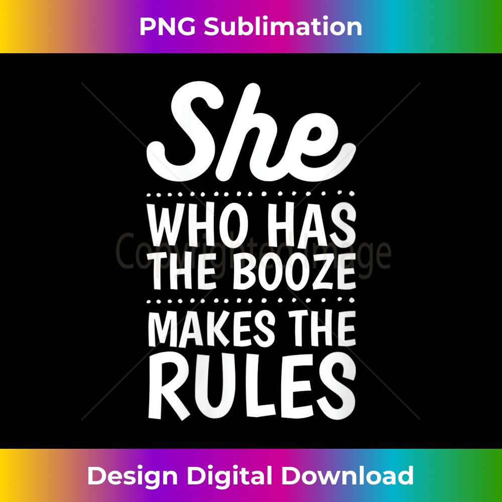 s She Who Has the Booze Makes the Rules Funny Bartender  1 - Decorative Sublimation PNG File