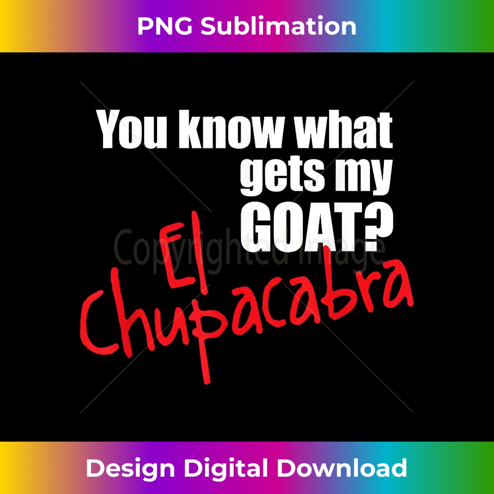 You Know What Gets My Goat El Chupacabra Cryptid Creature 1 - Exclusive PNG Sublimation Download