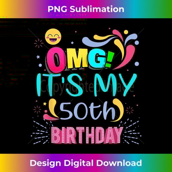 OMG! It's My 50th Birthday for 50 Years Old Birthday 1 - PNG | Inspire ...