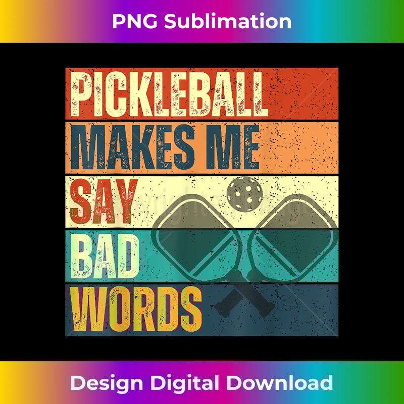 Pickleball Makes Me Say Bad Words Funny Pickleball Players 1 - Vintage Sublimation PNG Download