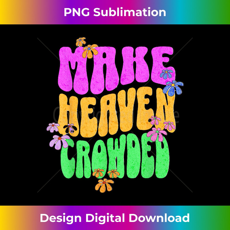 Retro Make Heaven Crowded Jesus Revolution Christian Faith 1 - Premium PNG Sublimation File