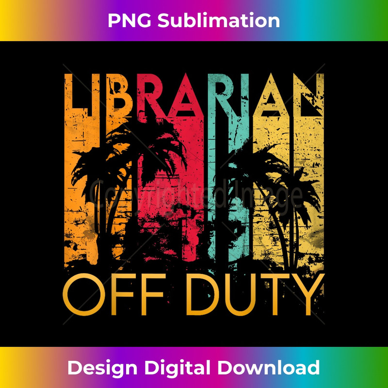 Librarian Off Duty Vintage Summer Beach End Of School Year 1 - PNG Transparent Sublimation Design