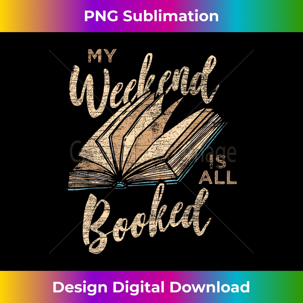 My Weekend Is All Booked - Reading Books 1 - Decorative Sublimation PNG File