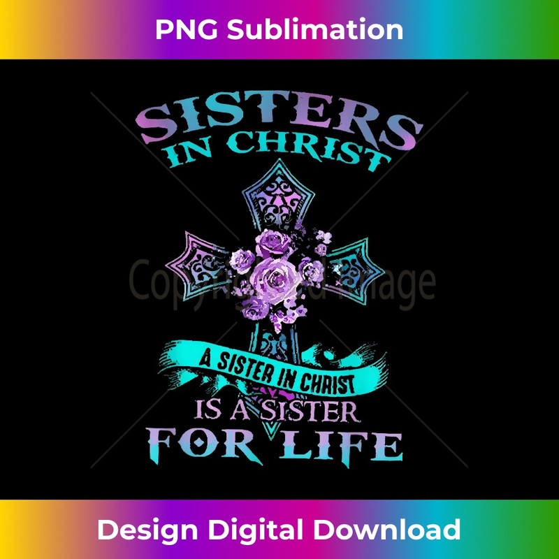 Sisters In Christ is a sister for life 1 - Unique Sublimation PNG Download