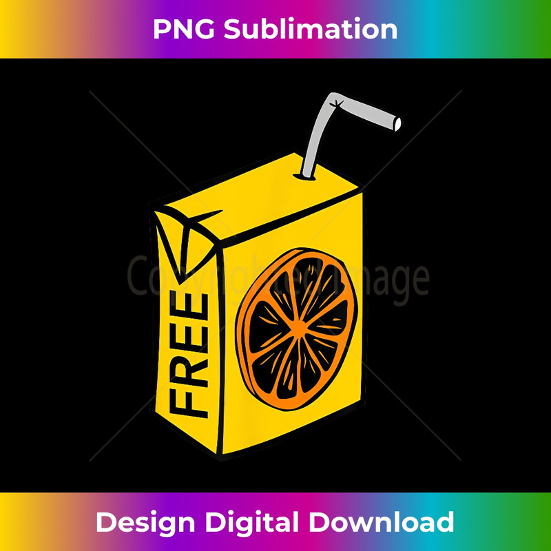 Free OJ Orange Juice  - Humor Funny Current - Sublimation-Ready PNG File