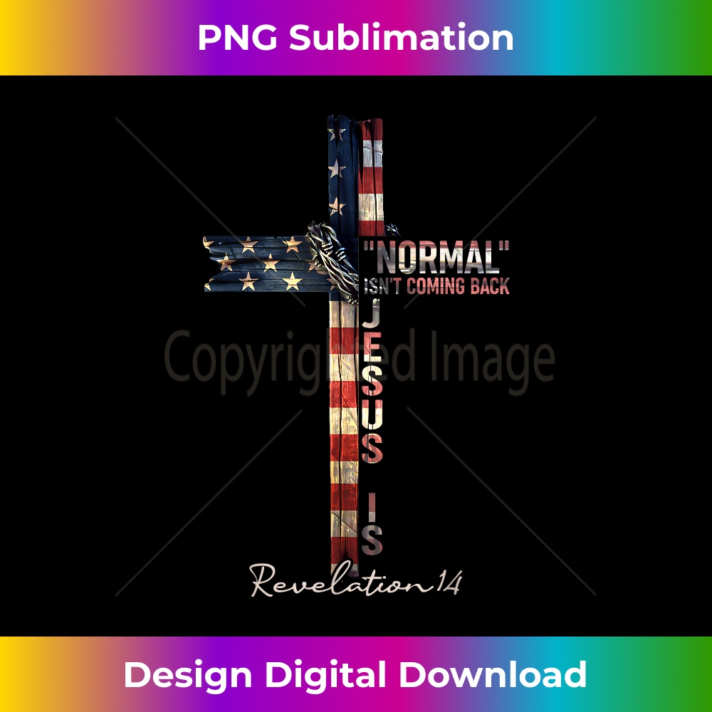 Normal Isn't Coming Back But Jesus Is Revelation 1 - PNG Transparent Sublimation Design