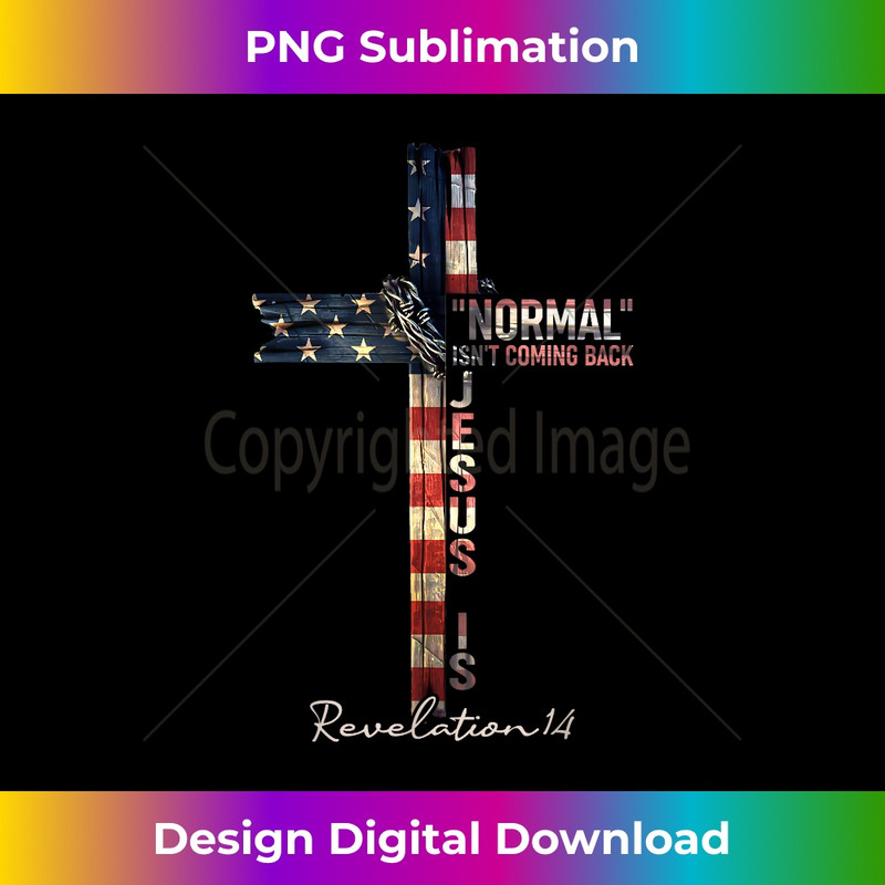 Normal Isn't Coming Back But Jesus Is Revelation 1 - PNG Transparent Sublimation Design