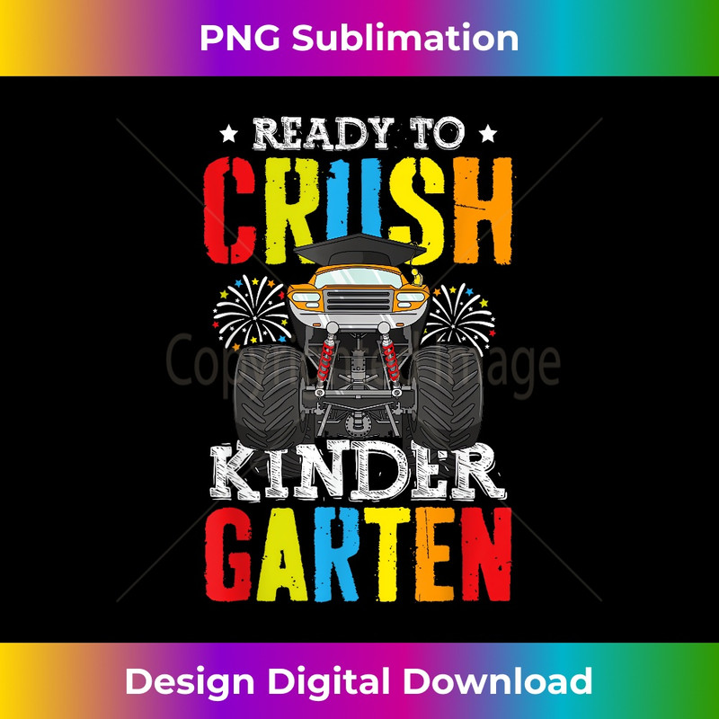 Ready To Crush Kindergarten Boy Monster Truck Back To School 1 - Special Edition Sublimation PNG File