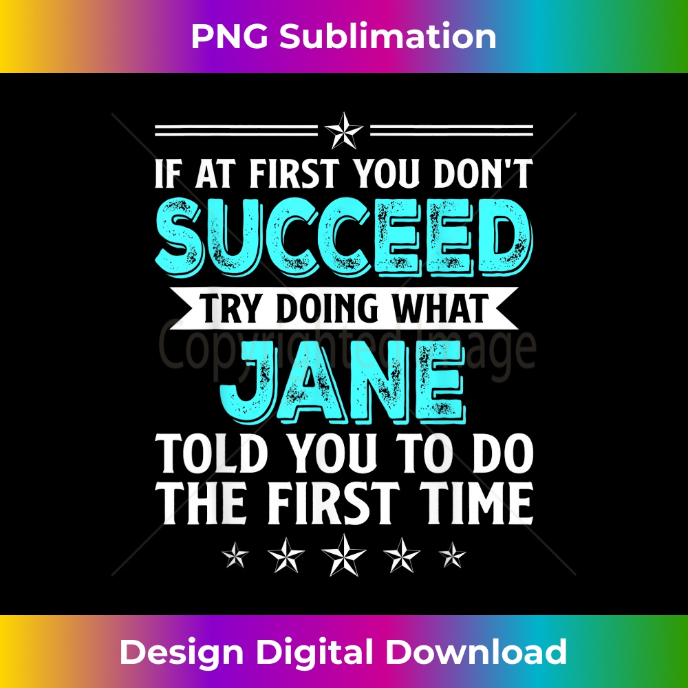 If At First You Don't Succeed Try Doing What Jane Name - Trendy Sublimation Digital Download