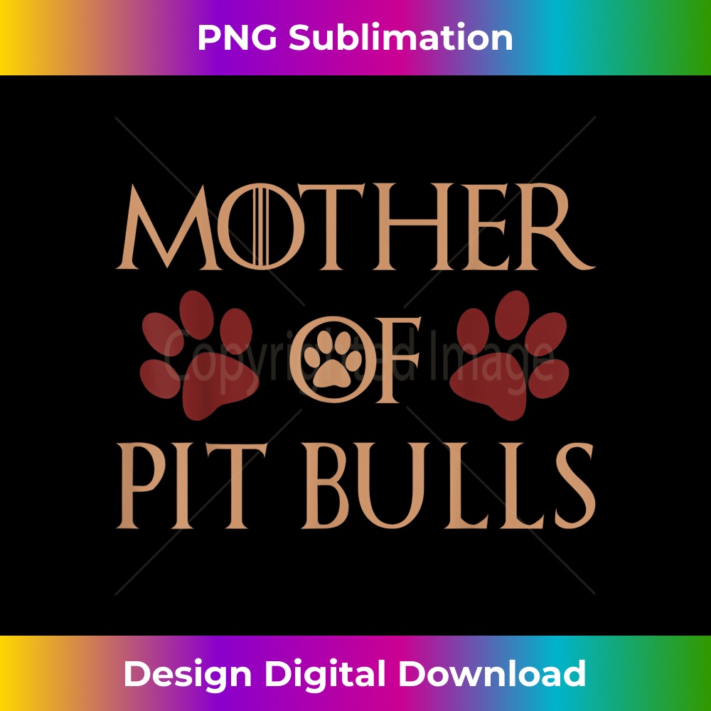 Mother Of Pit Bulls - Mother's Day Pitbull T Pits 1 - Modern Sublimation PNG File