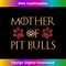 Mother Of Pit Bulls - Mother's Day Pitbull T Pits 1 - Modern Sublimation PNG File