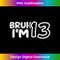 Bruh I'm 13 It's My 13th Birthday 13 Year Old Birthday - Vintage Sublimation PNG Download