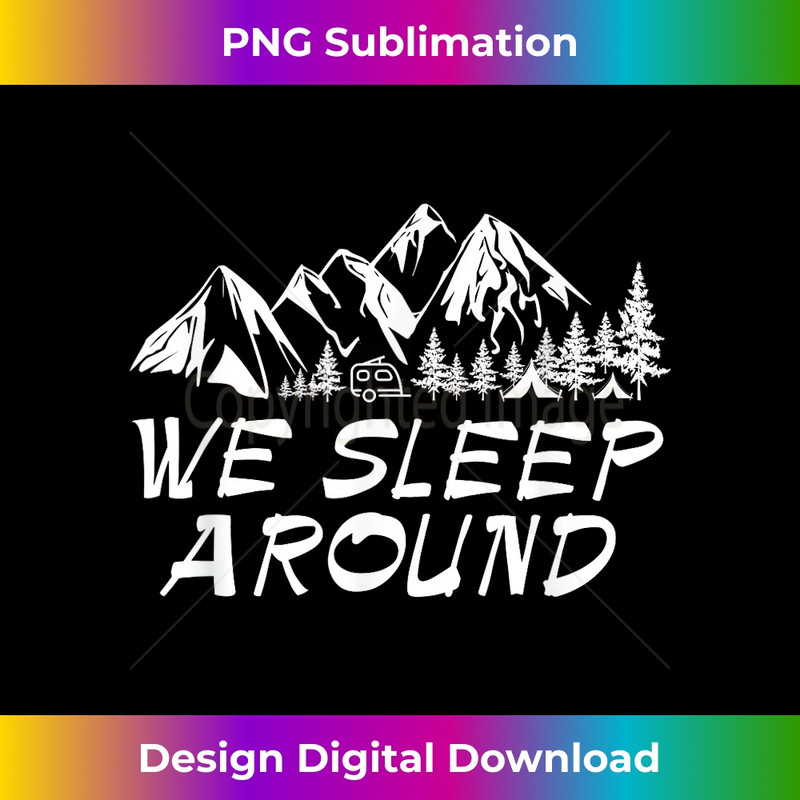 I Like to We Sleep Around Funny Camping Summer - PNG Transparent Digital Download File for Sublimation