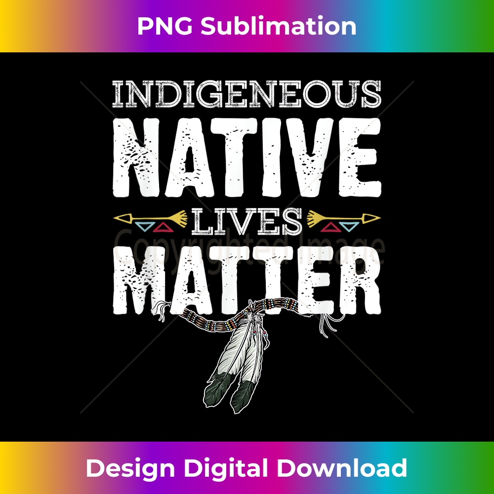 Indigenous Native Lives Matter Native American Day Indian 1 - Modern Sublimation PNG File