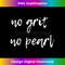No Grit No Pearl Hard Work Quote Motivational 1 - High-Quality PNG Sublimation Download