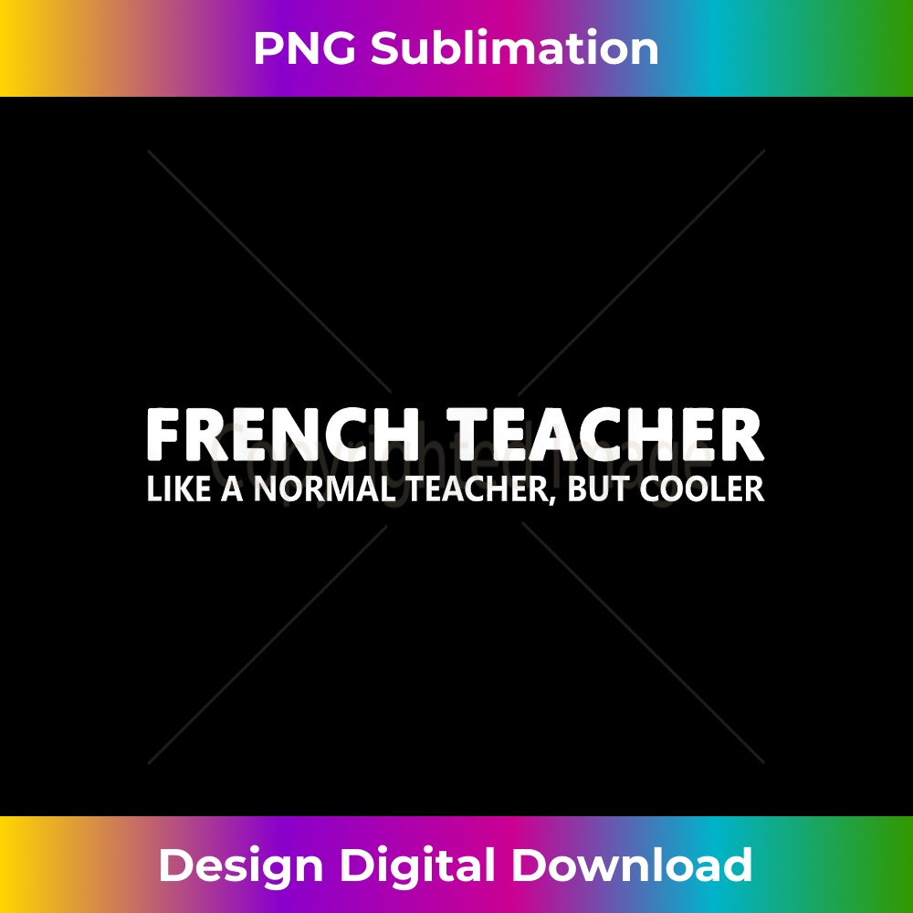 French Teacher Like A Normal Teacher French Teacher - Signature Sublimation PNG File
