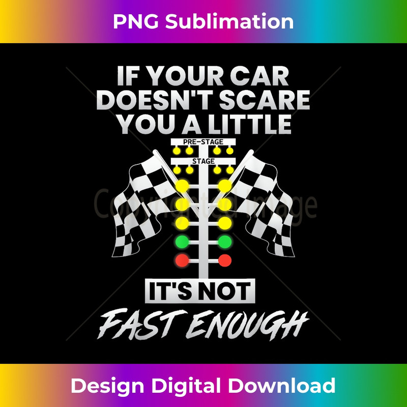 If Your Car Doesn't Scare You Funny Drag Racing Strip Tree - Digital Sublimation Download File