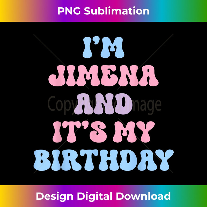 Jimena Birthday Funny Name It's My Birthday - Sublimation-Ready PNG File