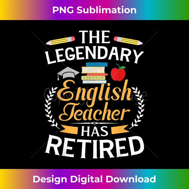 Legendary English Teacher Has Retired  Retirement 1 - High-Resolution PNG Sublimation File