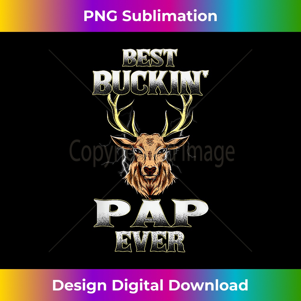 Best Buckin' Pap Ever Deer Hunting Bucking Father Grandpa - Decorative Sublimation PNG File