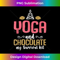 Yoga And Chocolate My Survival Kit - Tahirt Funny Yoga - Edgy Sublimation Digital File - Chic, Bold, and Uncompromising