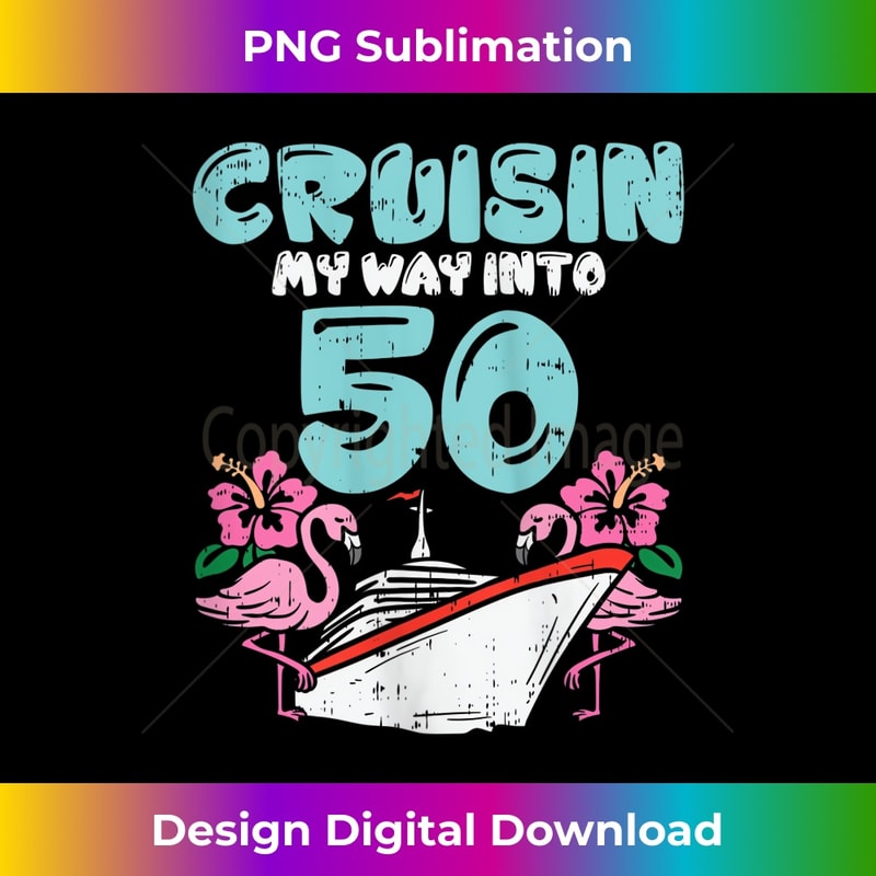 s Cruisin My Way Into 50 50th Birthday Cruise Vacation 1 - Digital Sublimation Download File